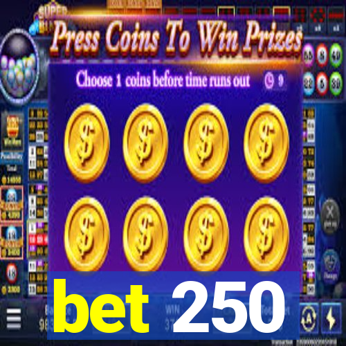 bet 250